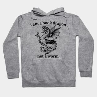 I'm a book dragon not a worm - funny nerd tee shirts Hoodie